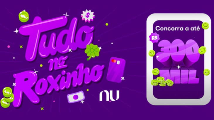 Promoção Nubank 2022 Tudo no Roxinho: Prêmios de 300 m