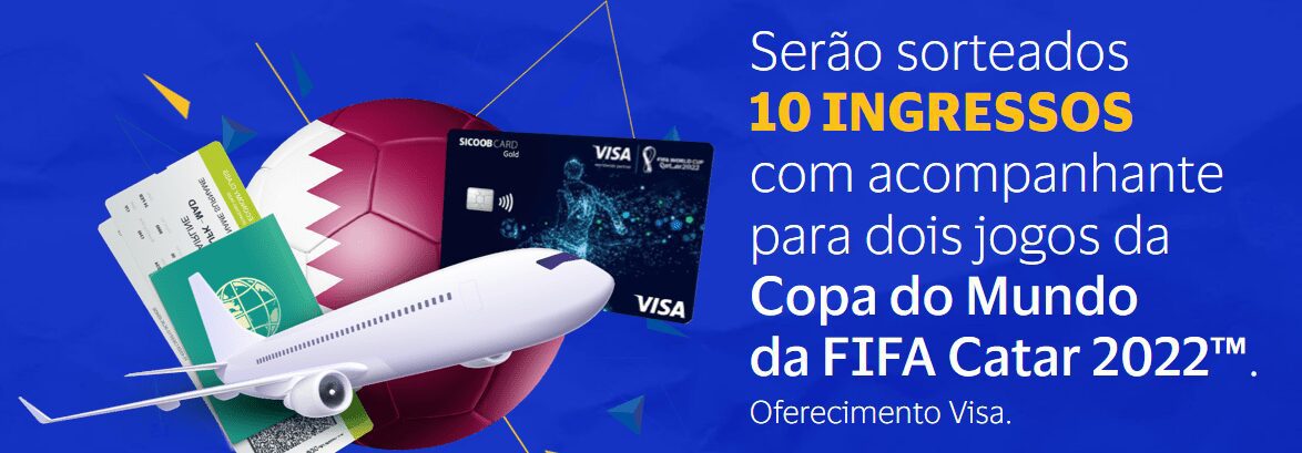 Promoção Sicoob Visa Você no Catar - Sorteio de 10 viagens para a copa do mundo 2022