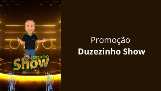 Promoção duzezinho Show