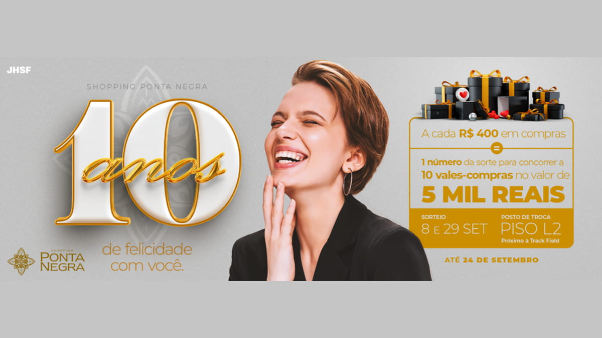 Promoção 10 Anos Shopping Ponta Negra: Aniversário com 10 Vale Compras de R$5 MIL