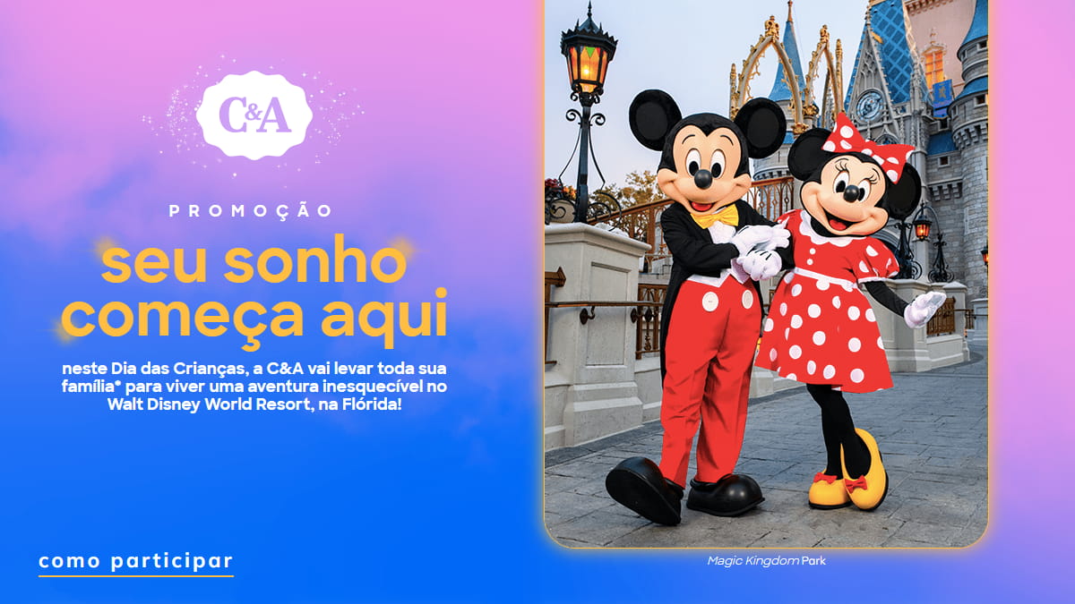 Promoção C&A 2023 Seu Sonho Começa Aqui: Ganhe uma viagem para Walt Disney World