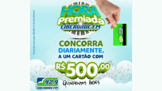 promoção liberdade fm 2024 hora premiada