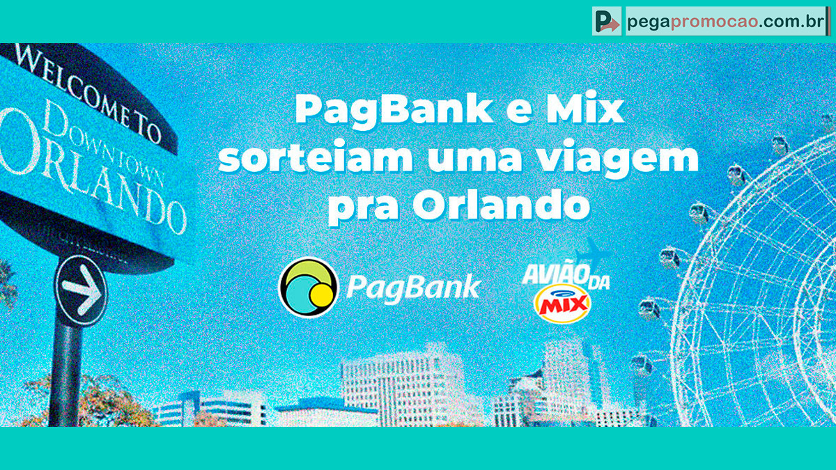 Promoção PagBank e Mix Sorteio de viagem para Orlando