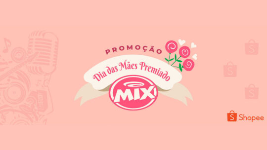 Promoção Mix FM Dia das Mães Premiado Shopee 2025