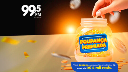 Rádio 99,5 FM Agita Goiás com a Promoção Poupança Premiada