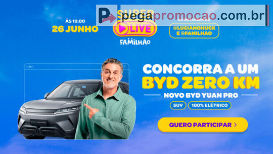 Promoção Familhão Superlive: Concorra a um BYD 0 km!