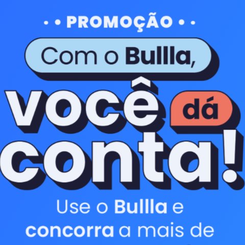 Banner quadrado da Promoção com Bullla, Você Dá Conta