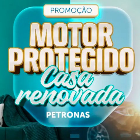 Banner quadrado da Promoção Petronas Motor Protegido Casa Renovada
