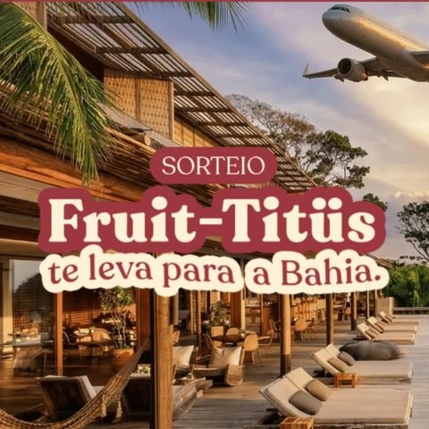 Prêmios e Sorteios em Destaque da FRUIT TITUS - TE LEVA PARA A BAHIA