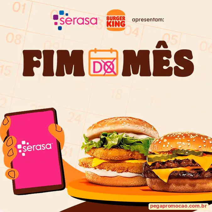 Prêmios e Sorteios em Destaque da Promoção Burger King e Serasa Fim do Mês Julho