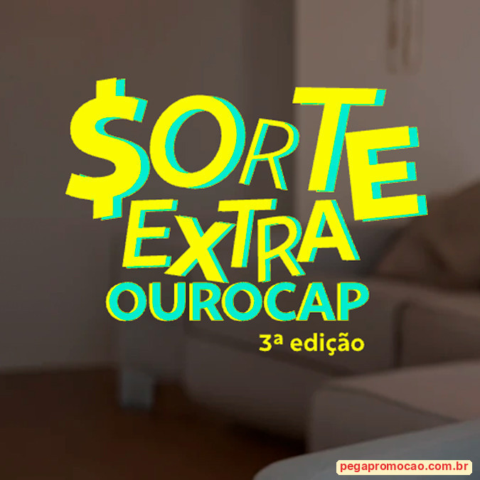 Prêmios e Sorteios em Destaque da Promoção Sorte Extra Ourocap - 3ª Edição