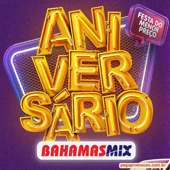 Prêmios e Sorteios em Destaque da Promoção Bahamas Supermercados Aniversário