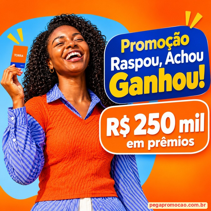 Prêmios e Sorteios em Destaque da Promoção Lojas Torra Raspou, Achou, Ganhou